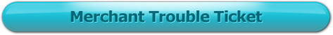 Merchant Trouble Ticket